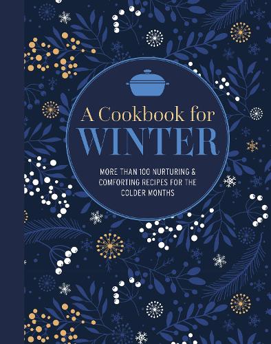 [object Object] «A Cookbook for Winter: More Than 100 Nurturing & Comforting Recipes for the Colder Months», автор Райланд Питерс - фото №1