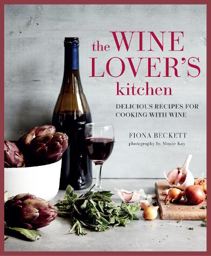 Бумажная книга «The Wine Lover’s Kitchen: Delicious Recipes for Cooking with Wine», автор Фиона Бекетт - фото №1