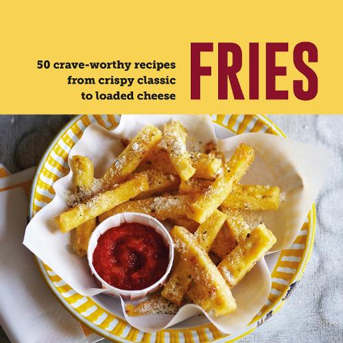 Бумажная книга «Fries: 50 Crave-Worthy Recipes from Crispy Classic to Loaded Cheese», автор Райланд Питерс - фото №1
