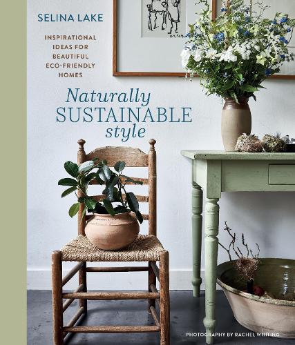 Паперова книга «Naturally Sustainable Style: Inspirational Ideas for Beautiful ECO-Friendly Homes», автор Селіна Лейк - фото №1