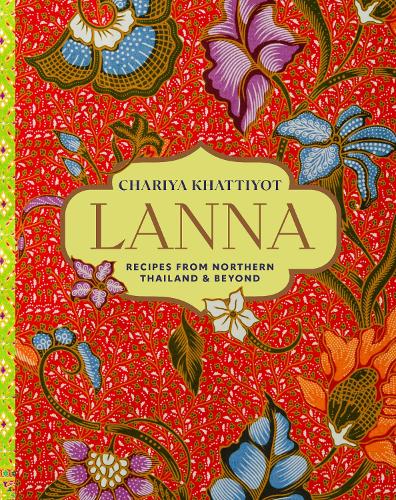 Бумажная книга «Lanna: Recipes from Northern Thailand & Beyond», автор Чария Каттийот - фото №1