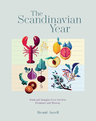 Паперова книга «The Scandinavian Year: Food and Thoughts from Sweden, Denmark and Norway», автор Бронте Аурелл - фото №1