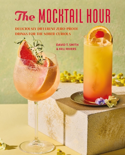 Паперова книга «The Mocktail Hour: Deliciously Different Zero-Proof Drinks for the Sober-Curious», авторів Девід Т. Сміт, Келі Ріверс - фото №1