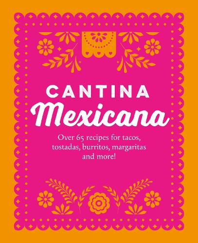 Бумажная книга «Cantina Mexicana: Over 70 Recipes for Tacos, Tostadas, Burritos, Margaritas and More!», автор Райланд Питерс - фото №1