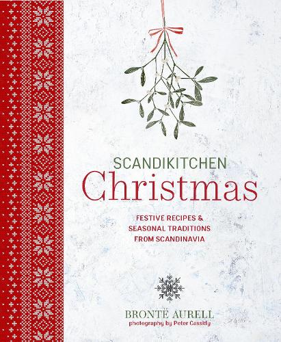 Бумажная книга «ScandiKitchen Christmas: Festive Recipes & Seasonal Traditions from Scandinavia», автор Бронте Аурелл - фото №1