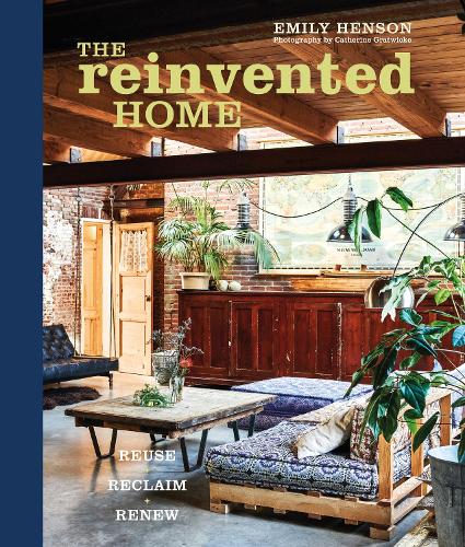 Бумажная книга «The Reinvented Home: Reuse, Reclaim, Renew», автор Эмили Хенсон - фото №1