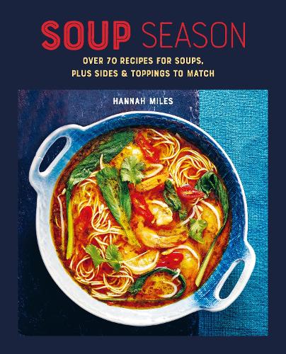 Бумажная книга «Soup Season: Over 70 Recipes for Soups, Plus Sides and Toppings to Match», автор Ханна Майлз - фото №1
