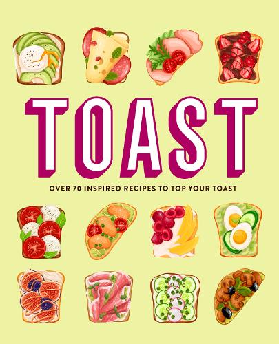 Paper book «Toast: Over 70 Inspired Recipes to Top Your Toast», author Ryland Peters & Small - фото №1