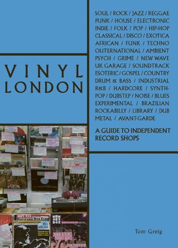 Бумажная книга «Vinyl London: A Guide to Independent Record Shops», автор Том Грейг - фото №1