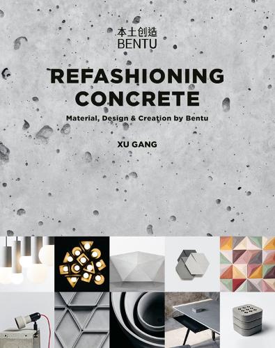 Бумажная книга «Refashioning Concrete: Material, Design and Creation by Bentu», автор Сюй Ган - фото №1