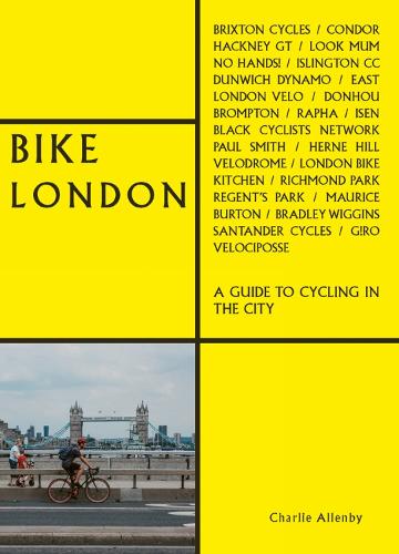Паперова книга «Bike London: A Guide to Cycling in the City», автор Чарлі Алленбі - фото №1