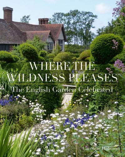 Бумажная книга «Where the Wildness Pleases: The English Garden Celebrated», автор Кэролайн Холмс - фото №1