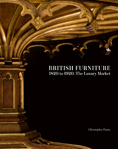 Бумажная книга «British Furniture: 1820 to 1920: The Luxury Market», автор Кристофер Пейн - фото №1