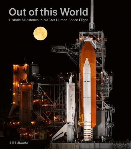 Бумажная книга «Out of This World: Historic Milestones in NASA’s Human Space Flight», автор Билл Шварц - фото №1