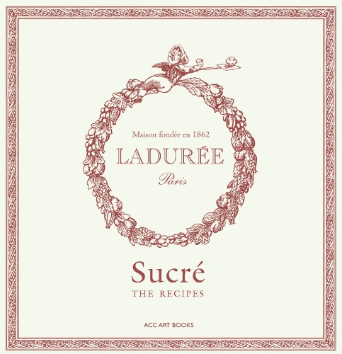Паперова книга «Ladurée Sucré: The Recipes», автор Філіп Андріє - фото №1