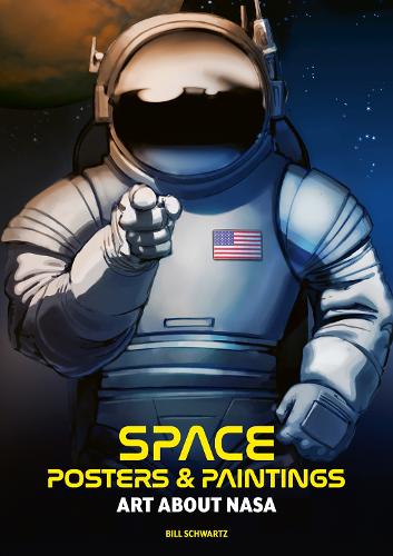 Бумажная книга «Space: Posters & Paintings: Art About NASA», автор Билл Шварц - фото №1
