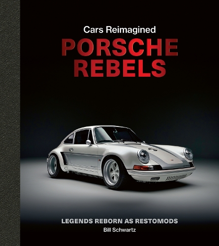 Paper book «Porsche Rebels: Legends Reborn as Restomods», author Bill Schwartz - фото №1