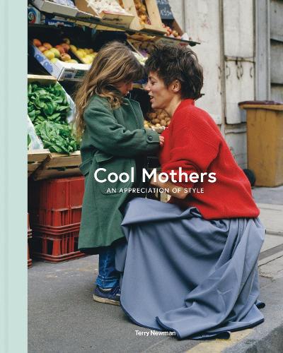Бумажная книга «Cool Mothers: An Appreciation of Style», автор Терри Ньюман - фото №1