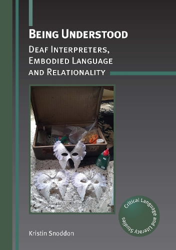 Бумажная книга «Being Understood: Deaf Interpreters, Embodied Language and Relationality», автор Кристин Сноддон - фото №1