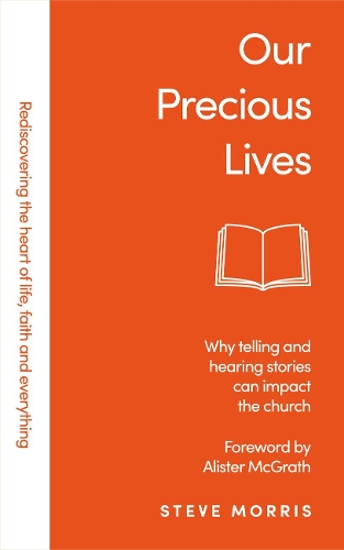 Бумажная книга «Our Precious Lives: Why Telling and Hearing Stories Can Save the Church», автор Стив Моррис - фото №1
