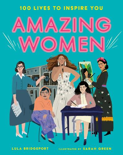 Бумажная книга «Amazing Women: 100 Lives to Inspire You», автор Лула Бриджпорт - фото №1