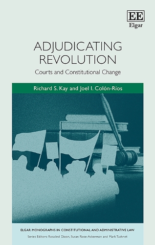 Бумажная книга «Adjudicating Revolution: Courts and Constitutional Change», авторов Джоэл И. Колон-Риос, Ричард С. Кей - фото №1
