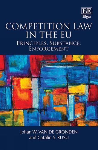 Бумажная книга «Competition Law in the EU: Principles, Substance, Enforcement», авторов Каталин С. Русу, Йохан В. ван де Гронден - фото №1