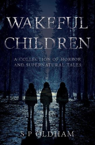 Паперова книга «Wakeful Children: A Collection of Horror and Supernatural Tales», автор С. П. Олдхем - фото №1