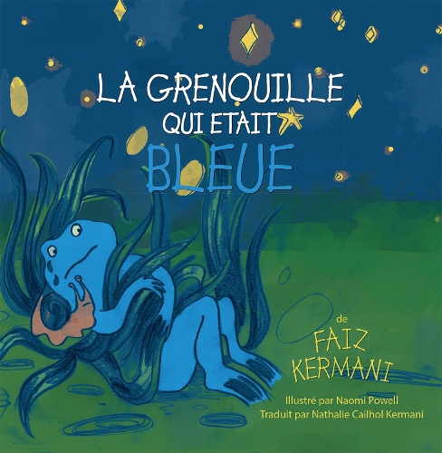 Бумажная книга «La grenouille qui était bleue: The Frog Who Was Blue (French version)», автор Фаиз Кермани - фото №1