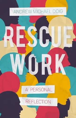 Бумажная книга «Rescue Work: A Personal Reflection», автор Эндрю Майкл Дойг - фото №1