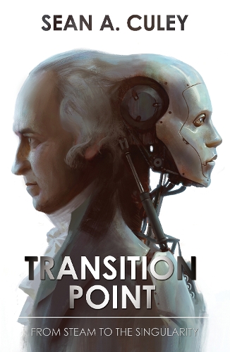 [object Object] «Transition Point: From Steam to the Singularity: How technology has transformed the world, and why what comes next is critical», автор Шон А. Кьюли - фото №1