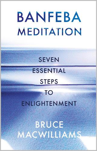 Бумажная книга «Banfeba Meditation: Seven Essential Steps to Enlightenment», автор Брюс Маквильямс - фото №1