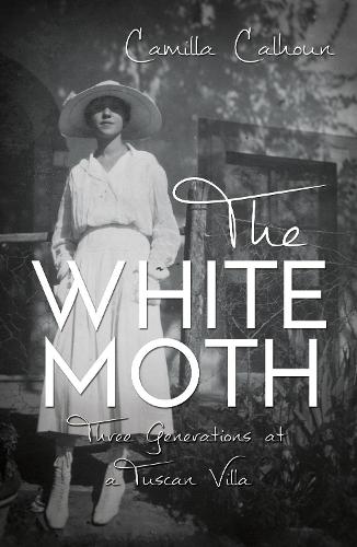 Бумажная книга «The White Moth: The Story of Three Generations at a Tuscan Villa», автор Камилла Калхун - фото №1