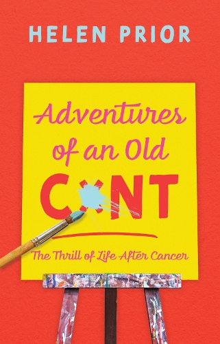 Бумажная книга «Adventures of an Old CxNT: The Thrill of Life After Cancer», автор Хелен Приор - фото №1