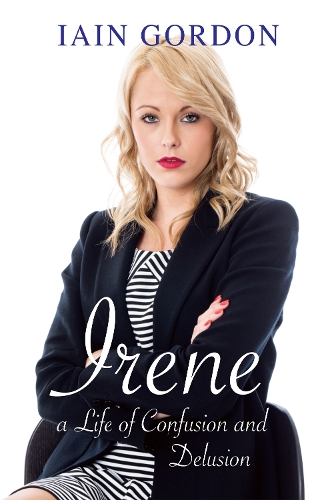 Бумажная книга «Irene: A Life of Confusion and Delusion», автор Иэн Гордон - фото №1