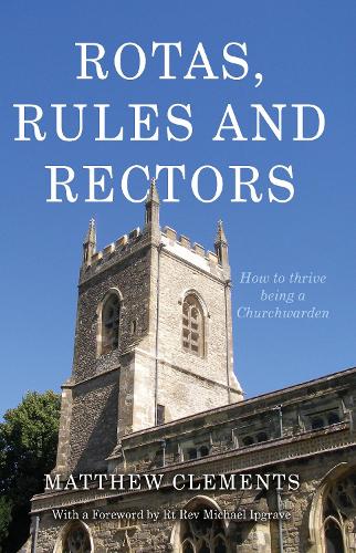 Бумажная книга «Rotas, Rules and Rectors: How to Thrive Being a Churchwarden», автор Мэтью Клементс - фото №1