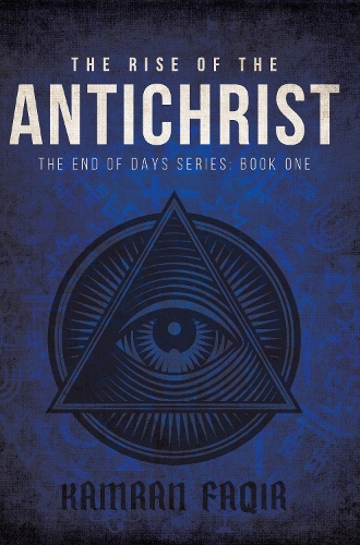 Бумажная книга «The Rise Of The Antichrist: The End Of Days Series: Book One», автор Камран Факир - фото №1