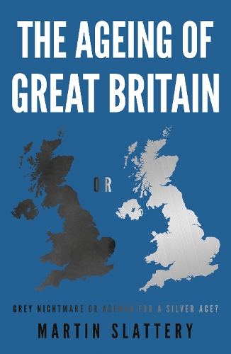 Бумажная книга «The Ageing of Great Britain: Grey Nightmare or Agenda for a Silver Age?», автор Мартин Слэттери - фото №1