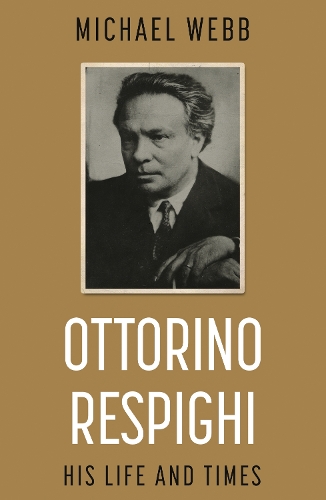Бумажная книга «Ottorino Respighi: His Life and Times», автор Майкл Уэбб - фото №1