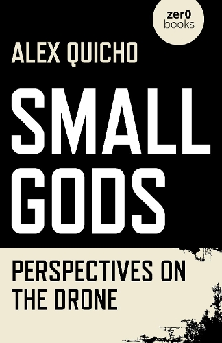 Бумажная книга «Small Gods: Perspectives on the Drone», автор Алекс Кихо - фото №1