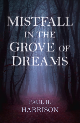 Бумажная книга «Mistfall in the Grove of Dreams», автор Пол Р. Харрисон - фото №1