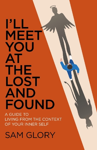 Бумажная книга «I'll Meet You at The Lost and Found: A guide to living from the context of your Inner Self», автор Сэм Глори - фото №1
