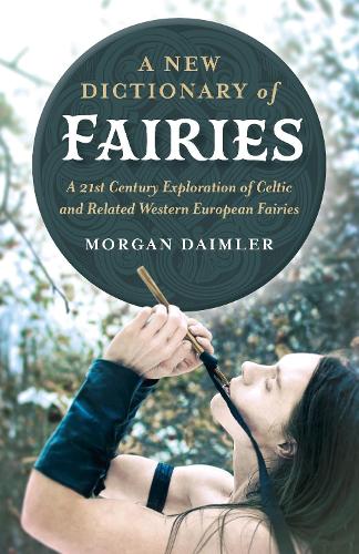 Бумажная книга «New Dictionary of Fairies, A: A 21st Century Exploration of Celtic and Related Western European Fairies», автор Морган Даймлер - фото №1