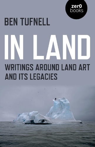 Бумажная книга «In Land: Writings around Land Art and its Legacies», автор Бен Тафнелл - фото №1