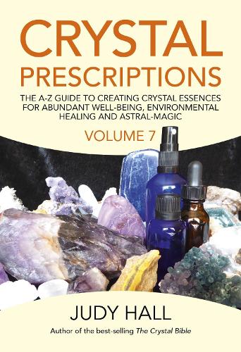 Бумажная книга «Crystal Prescriptions volume 7: The A-Z Guide to Creating Crystal Essences for Abundant Well-Being, Environmental Healing and Astral Magic», автор Джуди Холл - фото №1
