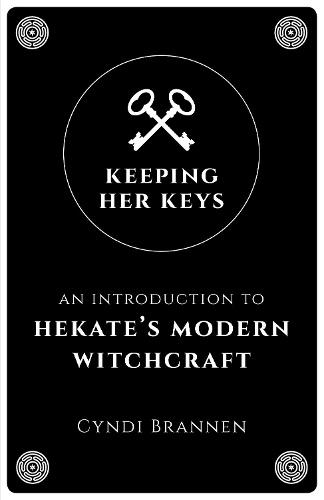 Бумажная книга «Keeping Her Keys: An Introduction to Hekate's Modern Witchcraft», автор Синди Браннен - фото №1