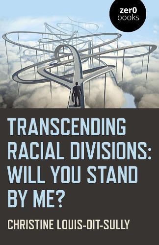 Бумажная книга «Transcending Racial Divisions: Will you stand by me?», автор Кристин Луи-Дит-Сюлли - фото №1