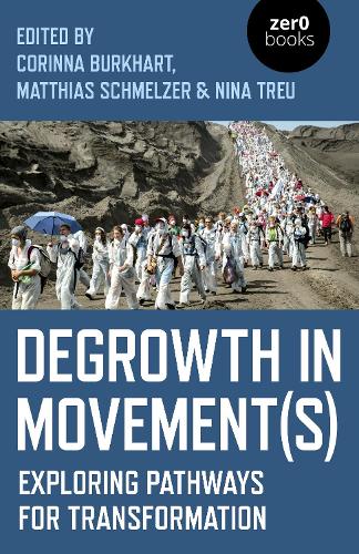 Бумажная книга «Degrowth in Movement(s): Exploring pathways for transformation», авторов Коринна Буркхарт, Маттиас Шмельцер, Нина Треу - фото №1