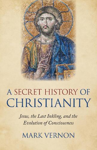Бумажная книга «Secret History of Christianity, A: Jesus, the Last Inkling, and the Evolution of Consciousness», автор Марк Вернон - фото №1