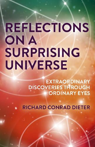 Бумажная книга «Reflections on a Surprising Universe: Extraordinary Discoveries Through Ordinary Eyes», автор Ричард Конрад Дитер - фото №1